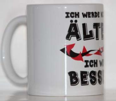 Weiße Tasse mit Spruch "ICH WERD NICHT ÄLTER ICH WERDE BESSER"